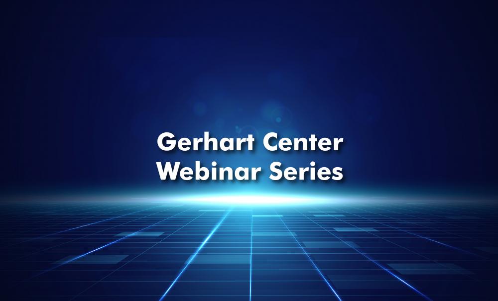 Gerhart Center Webinar Series
